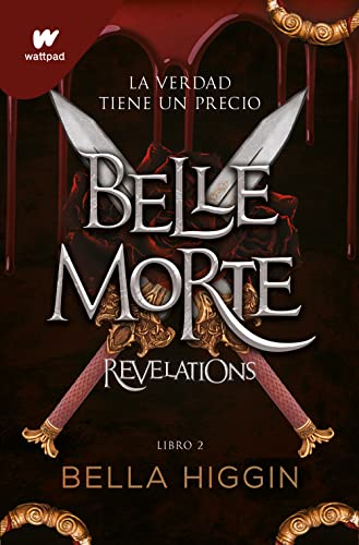 Belle Morte 2 - Revelations: Un libro de fantasa, romance y vampiros (edicin en espaol) (Wattpad) de Bella Higgin