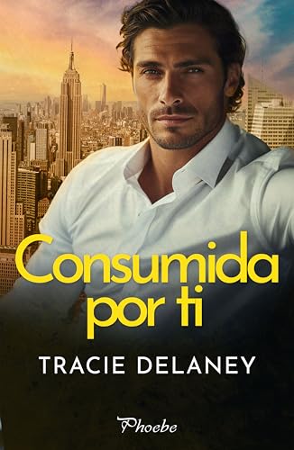 Consumida por ti de Tracie Delaney