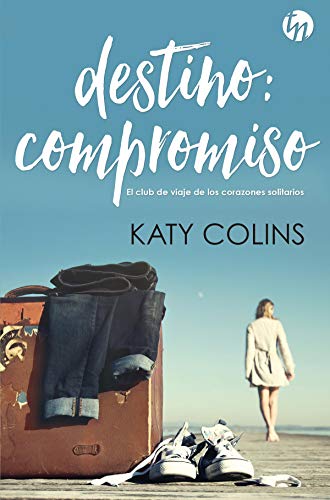 Destino: compromiso: El club de viaje de los corazones solitarios (Top  Novel nº 3) de Katy Colins - Libros de Romántica | Blog de Literatura  Romántica
