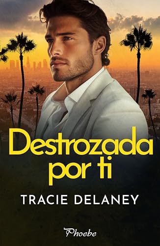 Destrozada por ti de Tracie Delaney