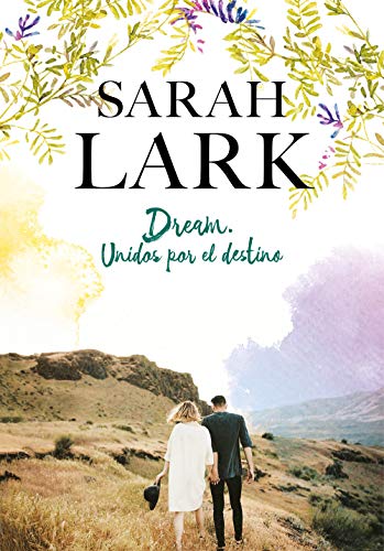 Dream. Unidos por el destino de Sarah Lark