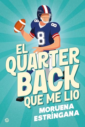 El quarterback que me lio de Moruena Estrngana