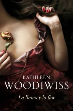 La llama y la flor de Kathleen Woodiwiss