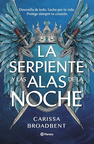 La serpiente y las alas de la noche (Planeta Internacional) de Carissa Broadbent