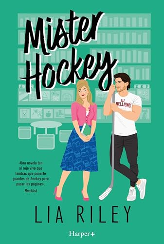 Mister Hockey: Un adictivo romance deportivo con un delicioso sentido del humor de Lia Riley