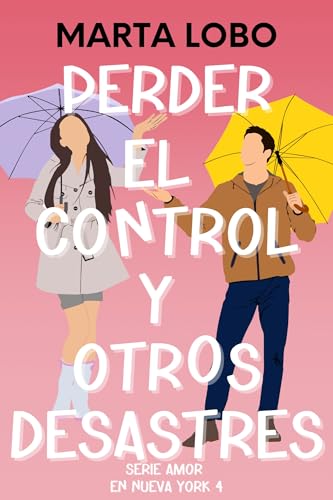 Perder el control y otros desastres (Serie Amor en Nueva York 4) de Marta Lobo