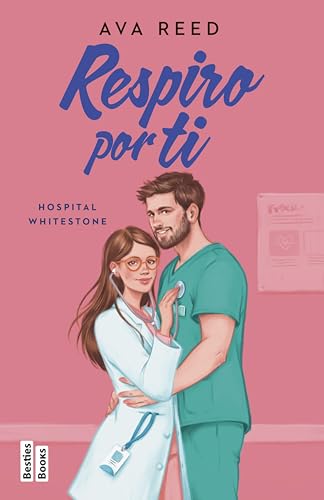 Respiro por ti (Serie Hospital Whitestone 3) de Ava Reed