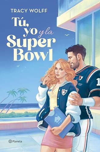 T, yo y la Super Bowl (Planeta Internacional) de Tracy Wolff